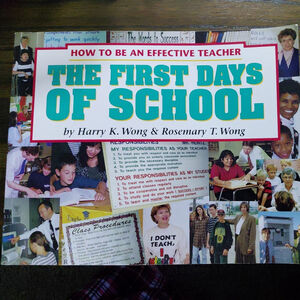 First Days of School : How to Be an Effective Teacher by Rosemary T. Wong and...